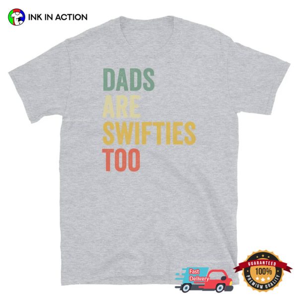 Dads Are Swifties Too Funny Dad Fan T-shirt