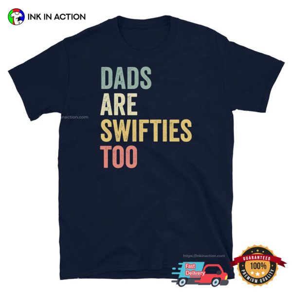 Dads Are Swifties Too Funny Dad Fan T-shirt