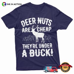 Deer Nuts Are Cheap Funny deer hunting T shirt 2