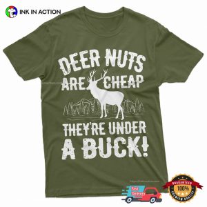 Deer Nuts Are Cheap Funny deer hunting T shirt 3