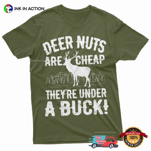 Deer Nuts Are Cheap Funny Deer Hunting T-shirt