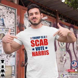 Donald Trump Is A Scab Vote Harris Walz 2024 Shirt