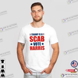 Donald Trump Is A Scab Vote Harris Walz 2024 Shirt 3