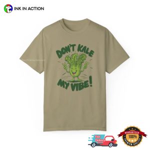 Don't Kale My Vibe Comfort Colors T shirt 1