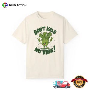 Don't Kale My Vibe Comfort Colors T shirt 3