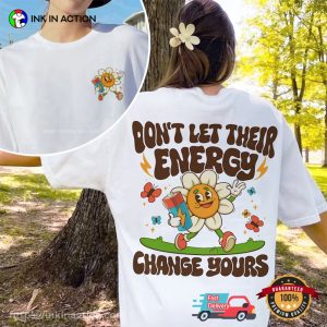 Don’t Let Their Energy Change Yours Positive Mental Health 2 Sided T shirt 1