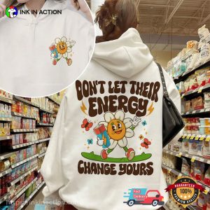 Don’t Let Their Energy Change Yours Positive Mental Health 2 Sided T-shirt