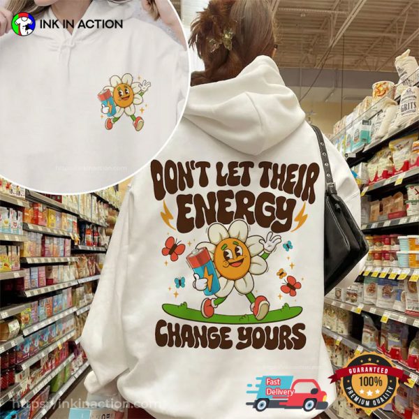 Don’t Let Their Energy Change Yours Positive Mental Health 2 Sided T-shirt