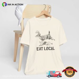 Eat Local Funny Joke Deer Hunting T shirt 2