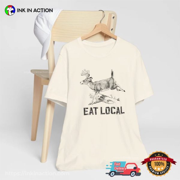 Eat Local Funny Joke Deer Hunting T-shirt