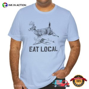 Eat Local Funny Joke Deer Hunting T shirt 3