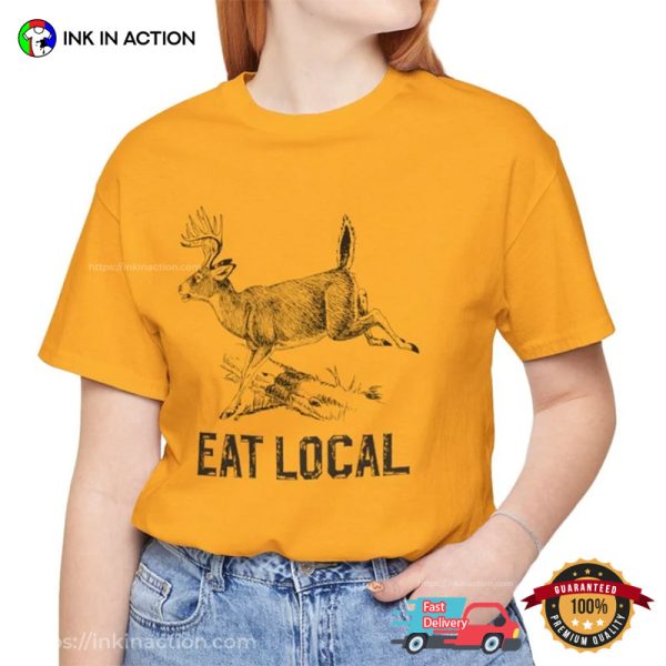 Eat Local Funny Joke Deer Hunting T-shirt