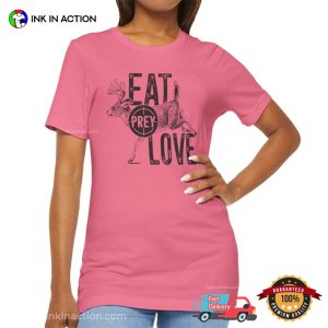 Eat Prey Love Funny Joke Hunter Life T shirt 3