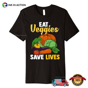 Eat Veggies Save Lives Funny vegetarian day T shirt 1