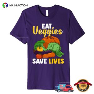 Eat Veggies Save Lives Funny vegetarian day T shirt 2