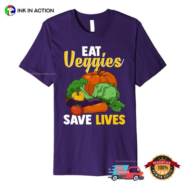 Eat Veggies Save Lives Funny Vegetarian Day T-shirt