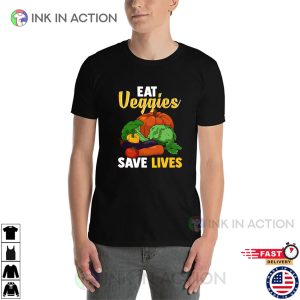 Eat Veggies Save Lives Funny vegetarian day T shirt