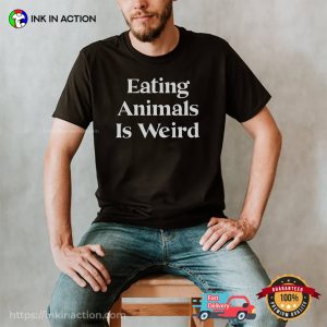 Eating Animals Is Weird Funny Vegan Unisex T shirt 2