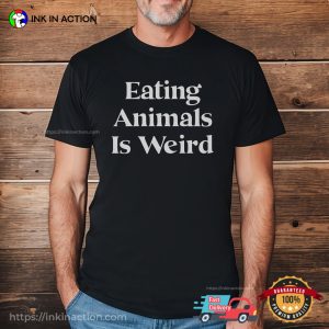 Eating Animals Is Weird Funny Vegan Unisex T shirt 3