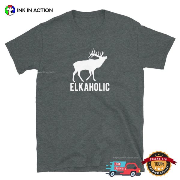 Elkaholic Funny Deer Hunting Tee