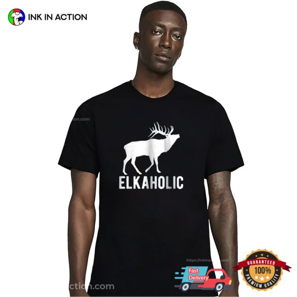 Elkaholic Funny Deer Hunting Tee