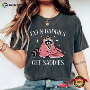 Even Baddies Get Saddies Anxiety Raccoon Comfort Colors T-shirt 1