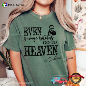 Even Savage Bitches Go To Heaven Jelly Roll Comfort Colors T shirt 2