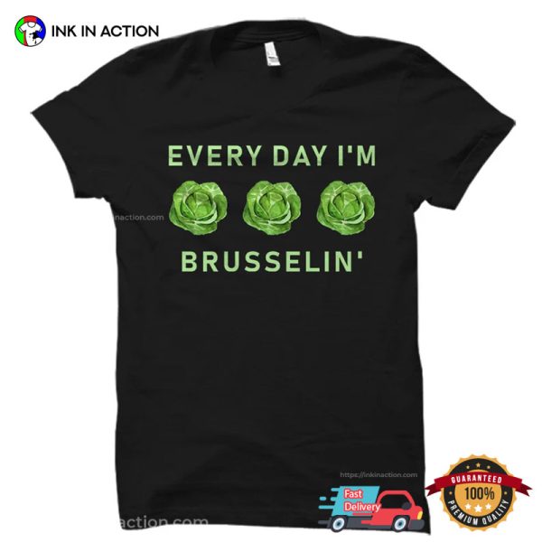 Every Day I’m Brusselin Funny Vegetarian T-shirt