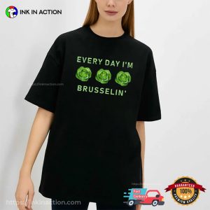 Every Day I'm Brusselin Funny vegetarian t shirt