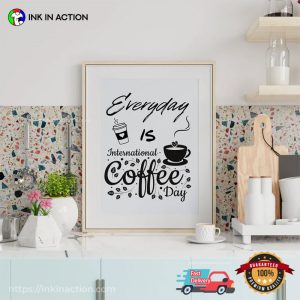 Everyday Is International Coffee Day Poster 1