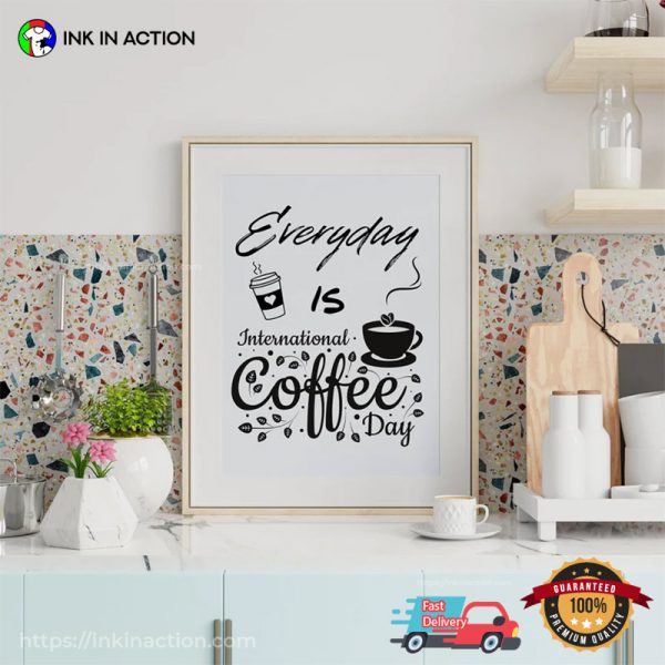 Everyday Is International Coffee Day Poster