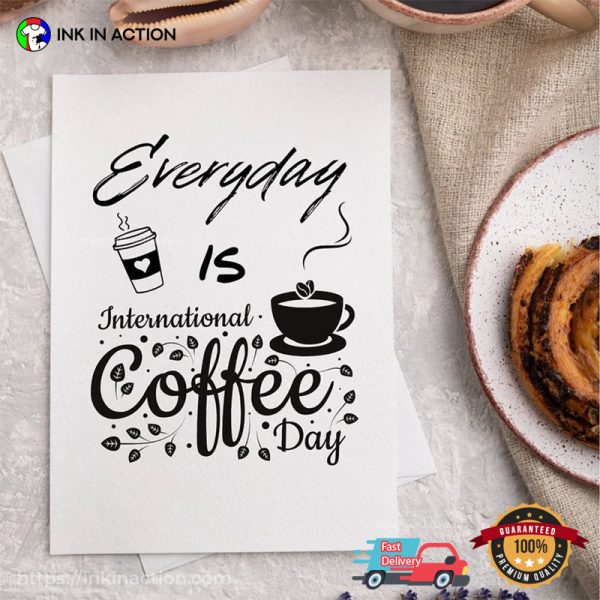 Everyday Is International Coffee Day Poster