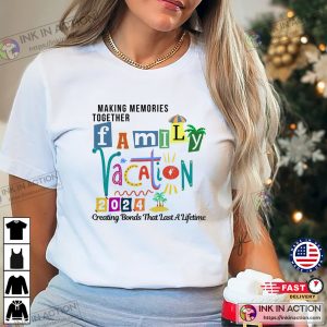 Family Vacation 2024 Creating Bonds That Last A Lifetime Tee 2