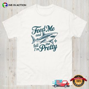 Feed Me And Tell Me I'm Pretty Funny Huge White Shark Tee 1