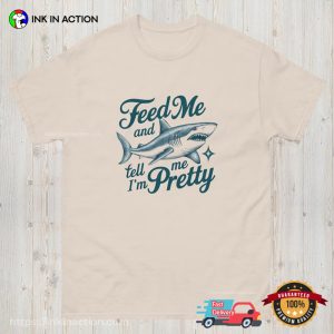 Feed Me And Tell Me I'm Pretty Funny Huge White Shark Tee 2