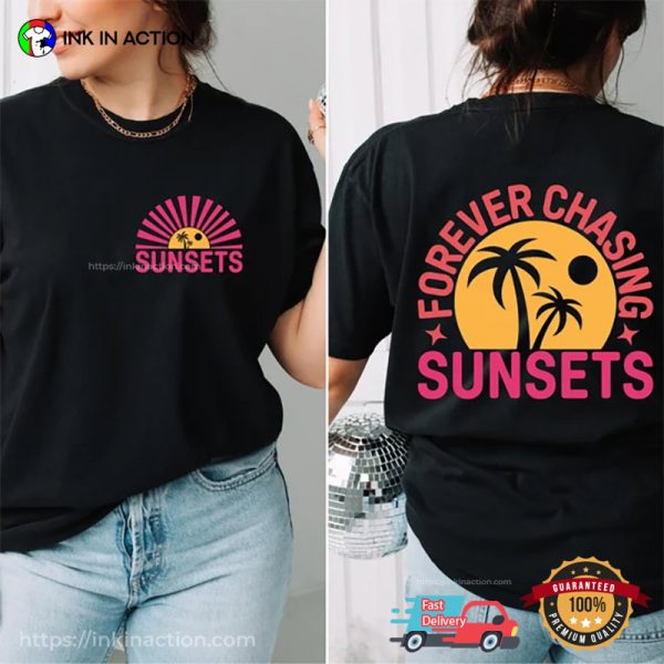 Forever Chasing Sunsets Summer Trip 2 Sided T-shirt