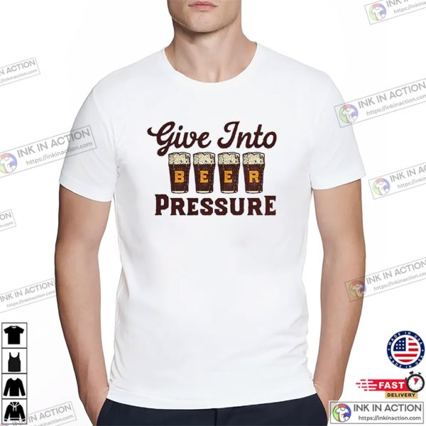 Give Into Beer Pressure Retro Beer T-shirts