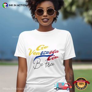 Go Venezuela Go Be Free T shirt 2