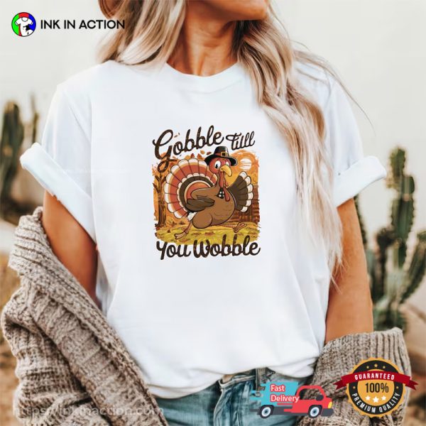 Gobble Till You Wobble Canadian Thanksgiving Turkey Day Comfort Colors Tee