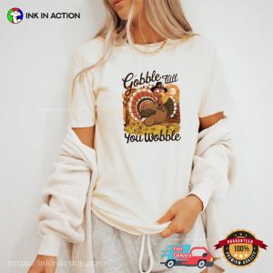 Gobble Till You Wobble canadian thanksgiving Turkey Day Comfort Colors Tee 3