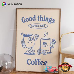 Good Things Happen Over Coffee vintage art prints 1