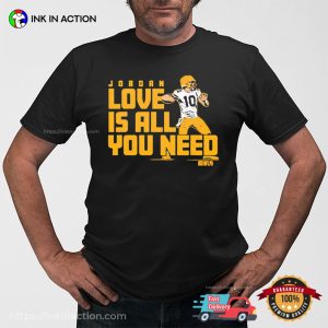 Green Bay Packers Jordan Love Is All You Need T shirt 1