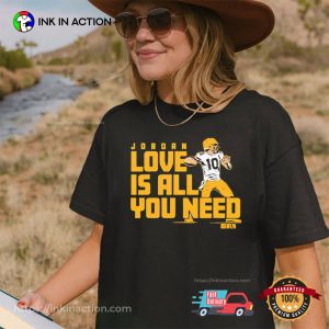 Green Bay Packers Jordan Love Is All You Need T shirt 3