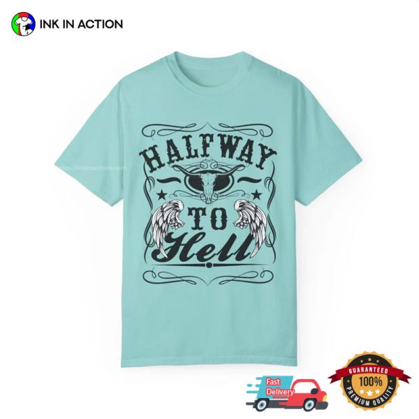 Half Way To Hell Country Music Tee