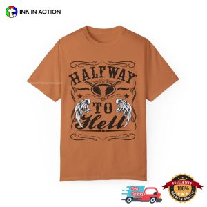 Half Way To Hell Country Music Tee 3