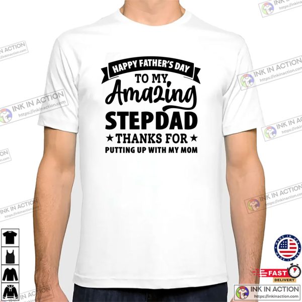 Happy Father’s Day To My Amazing Stepdad Funny Celebration T-shirt