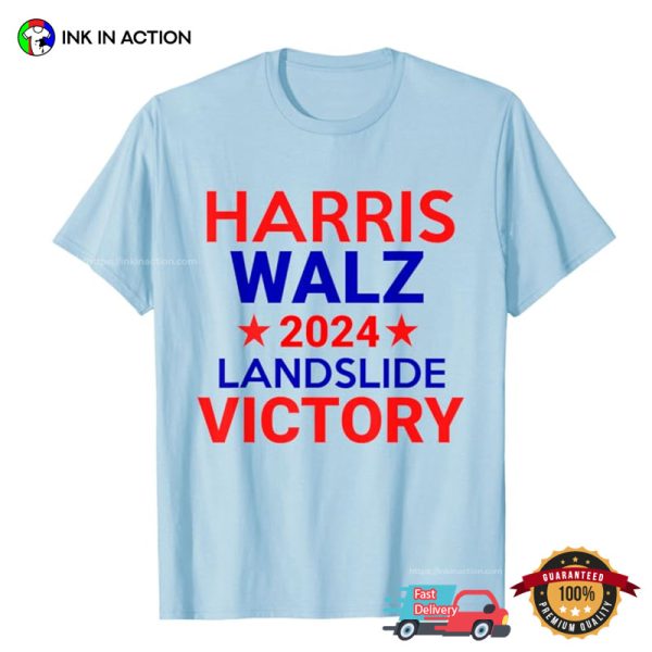 Harris Walz Landslide 2024 Political T-shirt