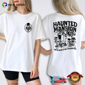 Haunted Mansion We've Been Dying To Have You 2 Sided T shirt 1