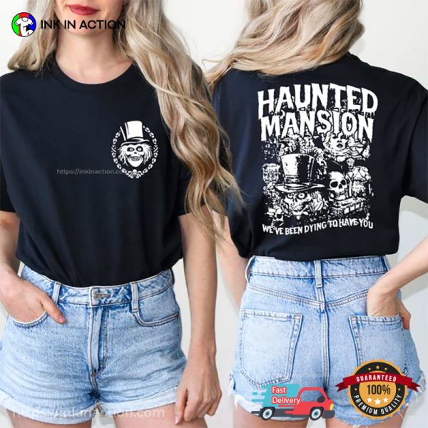 Haunted Mansion We’ve Been Dying To Have You 2 Sided T-shirt