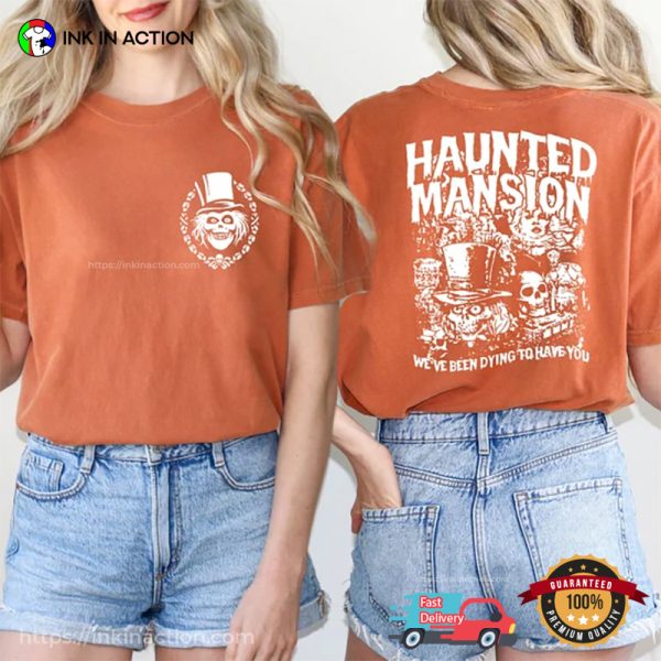 Haunted Mansion We’ve Been Dying To Have You 2 Sided T-shirt